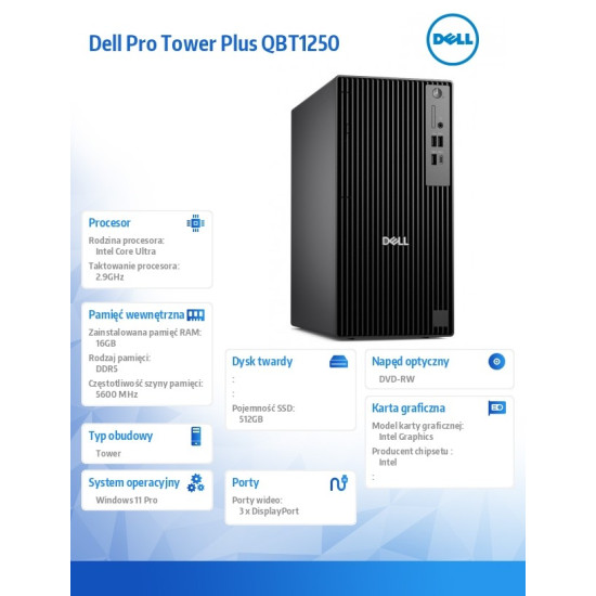 Komputer Dell Pro Tower Plus QBT1250 W11Pro U5 235/16GB/512GB CL35/Integrated/DVD RW +/-8x/Wireless Kb & Mouse/260W/3YPS