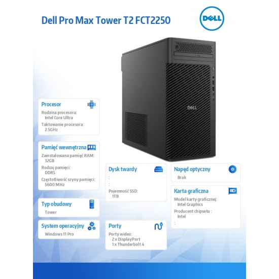 Komputer Dell Pro Max Tower T2 FCT2250 Win11Pro U9 285/32GB/1TB/Integrated/No Wifi/Wireless Kb & Mouse/vPro/3Y ProSupport